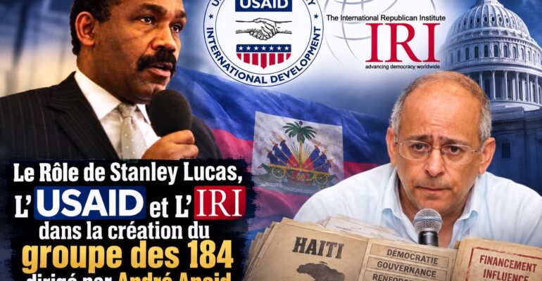Le rôle de Stanley Lucas, de l’USAID et de l’IRI dans la création du Groupe des 184 : ce que révèlent les archives